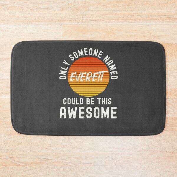 Item preview, Only someone named EVERETT could be this awesome designed and sold by Dorkification.