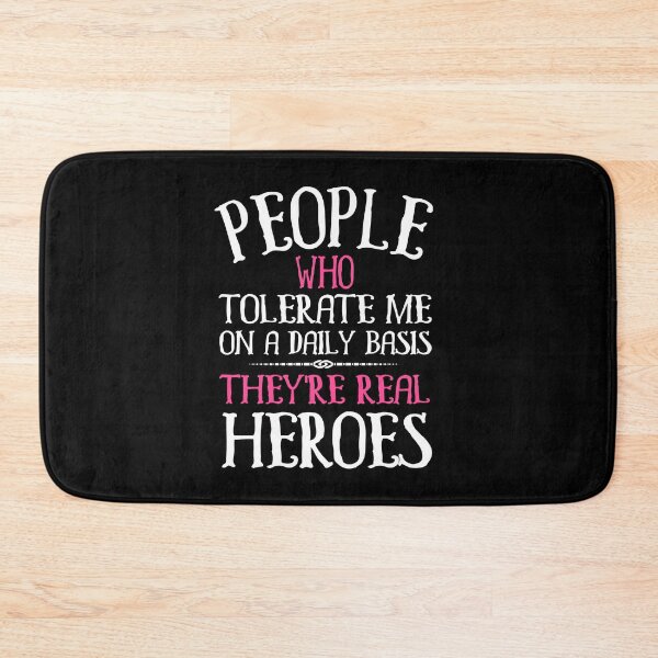Item preview, People Who Tolerate Me They're Real Heroes designed and sold by TheaDesign.
