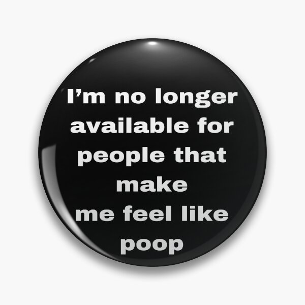 Item preview, I'm no longer available for people that make me feel like poop designed and sold by enigma3a.