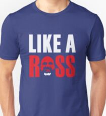 Like a Ross! Unisex T-Shirt