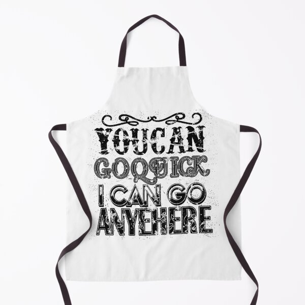 Item preview, You Can Go Quick I Can Go Anywhere designed and sold by Teeses.