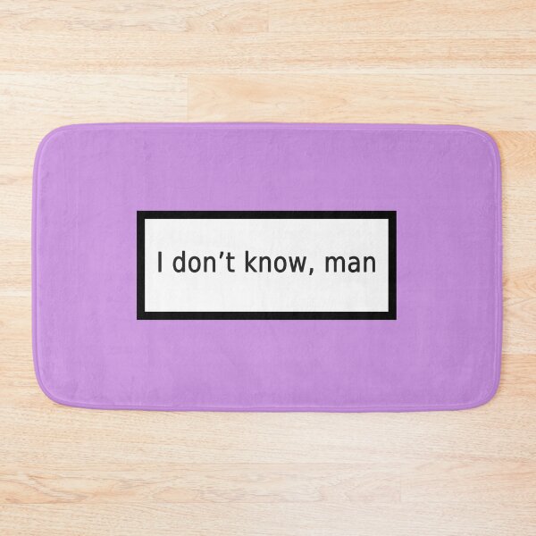 Item preview, i dont know man designed and sold by FunnyGrief.