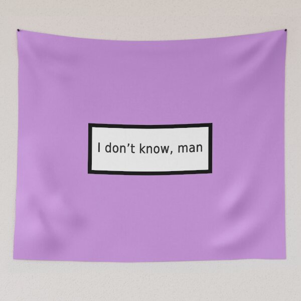 Item preview, i dont know man designed and sold by FunnyGrief.