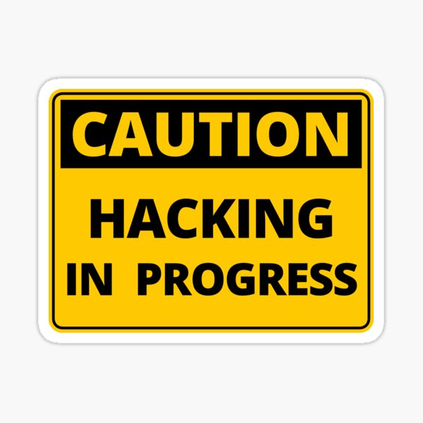 Item preview, Funny Caution Sign - Hacking in Progress designed and sold by thehappylamb.