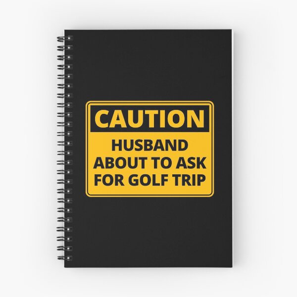Item preview, Funny Caution Sign - Husband about to Ask for Golf Trip designed and sold by thehappylamb.