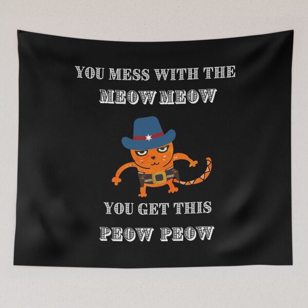 Item preview, You mess with the meow meow you get this peow peow designed and sold by BarvinWayne.