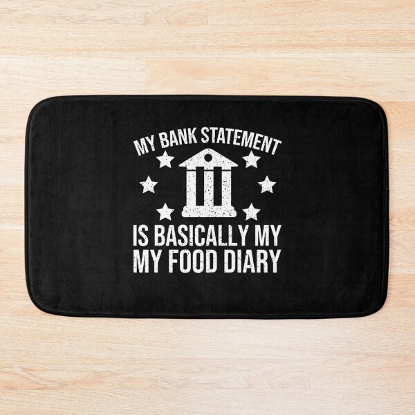 Item preview, My Bank Statement Is Basically My Food Diary designed and sold by RedQuality.