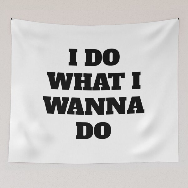 Item preview, I DO WHAT I WANNA DO designed and sold by iamxxx.
