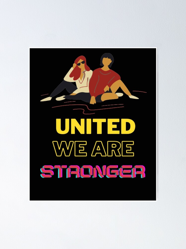 "UNITED WE ARE STRONGER" Poster for Sale by Hadassah98K Redbubble