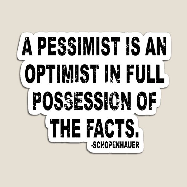 Item preview, Ein Pessimist ist ein Optimist, der die Fakten in vollem Besitz hat designed and sold by ZimbomDesigner.