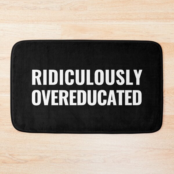 Item preview, Ridiculously Overeducated - Congratulations Graduation Ph.D, M.D, M.S, M.A - Thesis Dissertation designed and sold by jadedscientist.