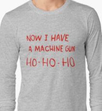 Now I Have A Machine Gun Long Sleeve T-Shirt