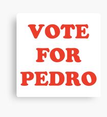 Vote For Pedro Canvas Print