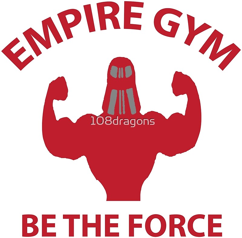 "Empire Gym Be The Force" by 108dragons Redbubble