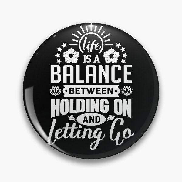 Item preview, Life is a balance between holding on and letting go. designed and sold by Beefytee.