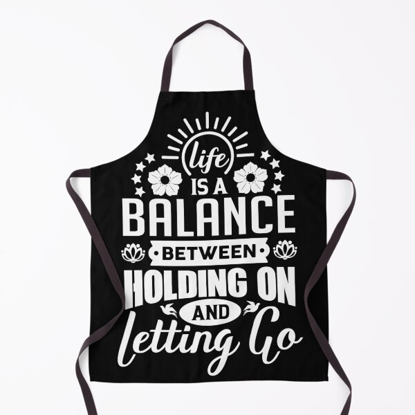 Item preview, Life is a balance between holding on and letting go. designed and sold by Beefytee.