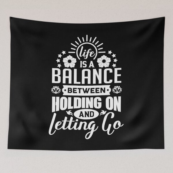 Item preview, Life is a balance between holding on and letting go. designed and sold by Beefytee.