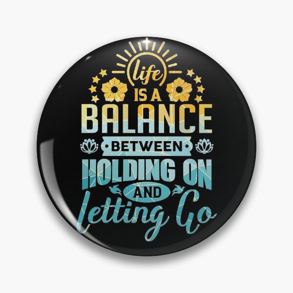 Item preview, Life is a balance between holding on and letting go. designed and sold by Beefytee.
