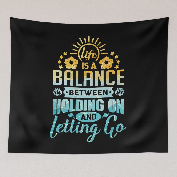 Item preview, Life is a balance between holding on and letting go. designed and sold by Beefytee.