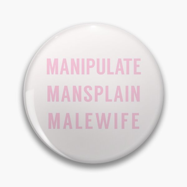 Item preview, Manipulate Mansplain Malewife designed and sold by tinyteacups.