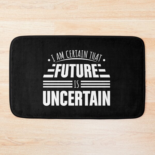 Item preview, I am certain that Future is uncertain  designed and sold by Loyalty  Stores.