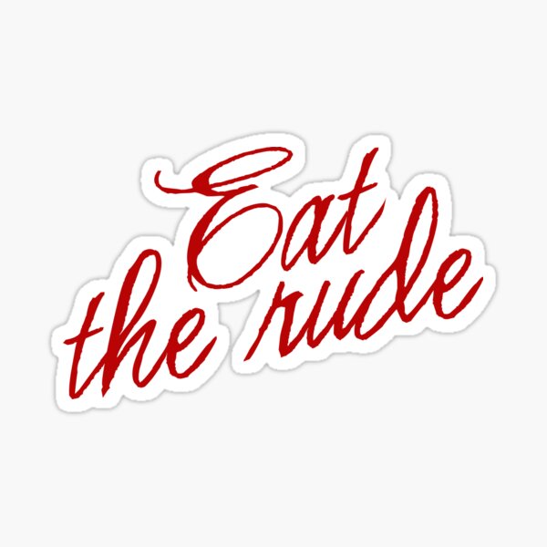 Eat the rude - text quote from Hannibal Sticker