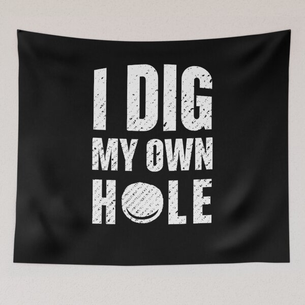 Item preview, I dig my own hole designed and sold by Loyalty  Stores.