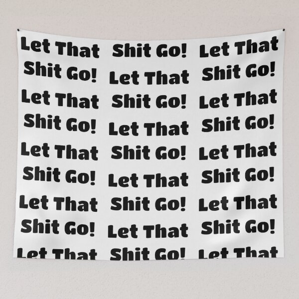 Item preview, Let That Shit Go Mantra designed and sold by TheButtonCrew.