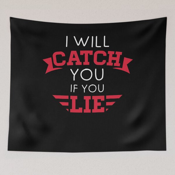 Item preview, I will catch you if you lie designed and sold by Loyalty  Stores.