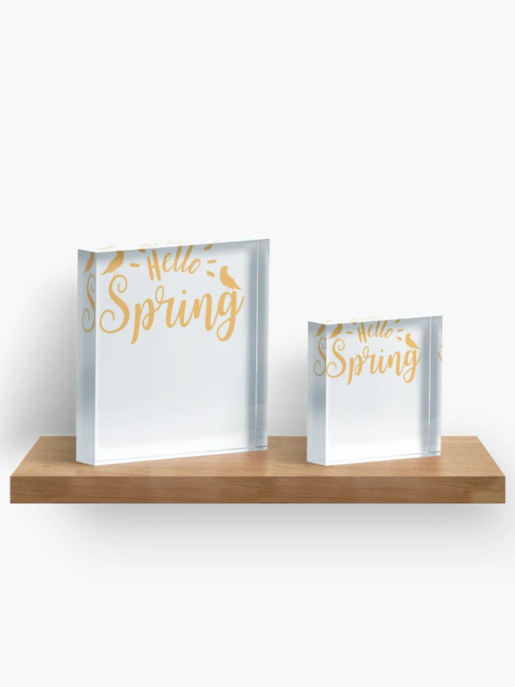 Thumbnail 3 of 5, Acrylic Block, Hello Spring | Spring | Spring Lover | Spring Clean designed and sold by Presto Prints Design.
