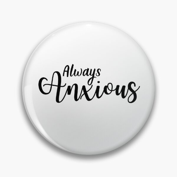 Item preview, Always Anxious | Anxiety | Anxious designed and sold by Presto Prints Design.
