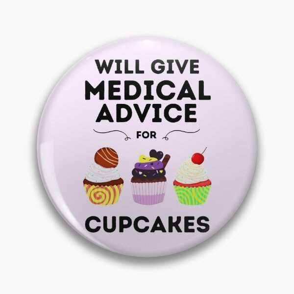 Item preview, Will Give Medical Advice For Cupcakes designed and sold by DocTeen.
