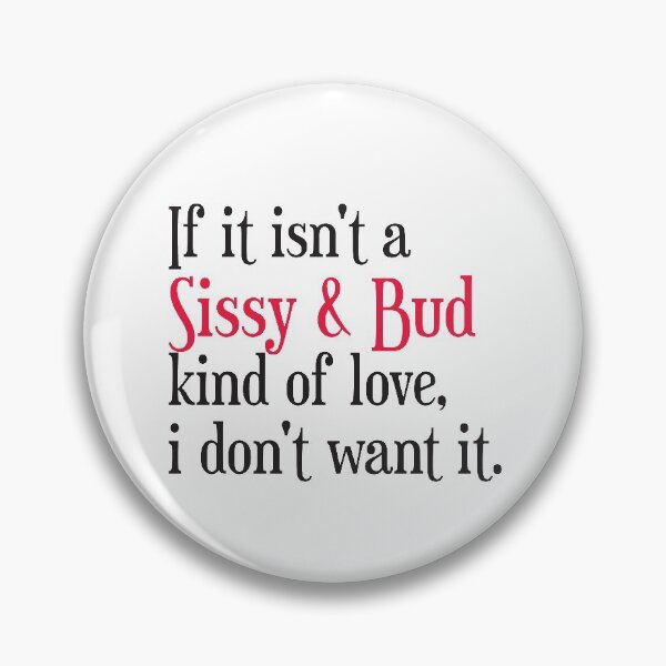 Item preview, If it isn't a Sissy & Bud kind of love. Black Red Print. Humorous designed and sold by luvmhykdesigns.