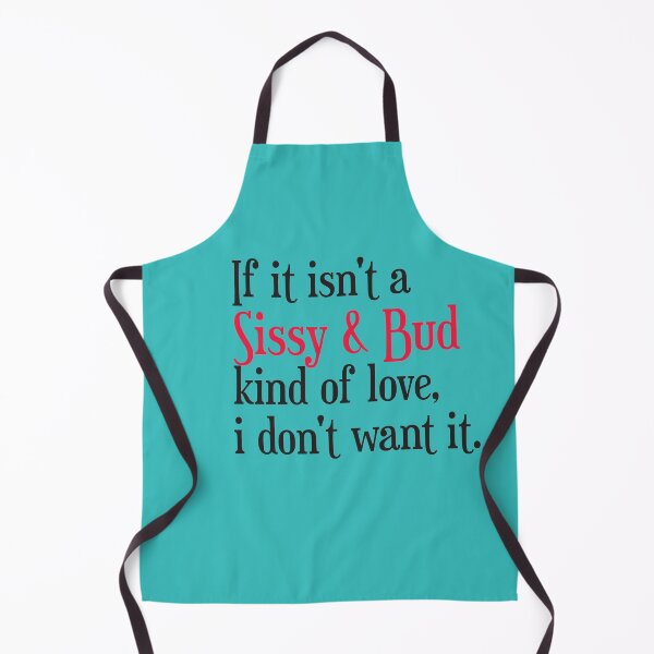 Item preview, If it isn't a Sissy & Bud kind of love. Black Red Print. Humorous designed and sold by luvmhykdesigns.