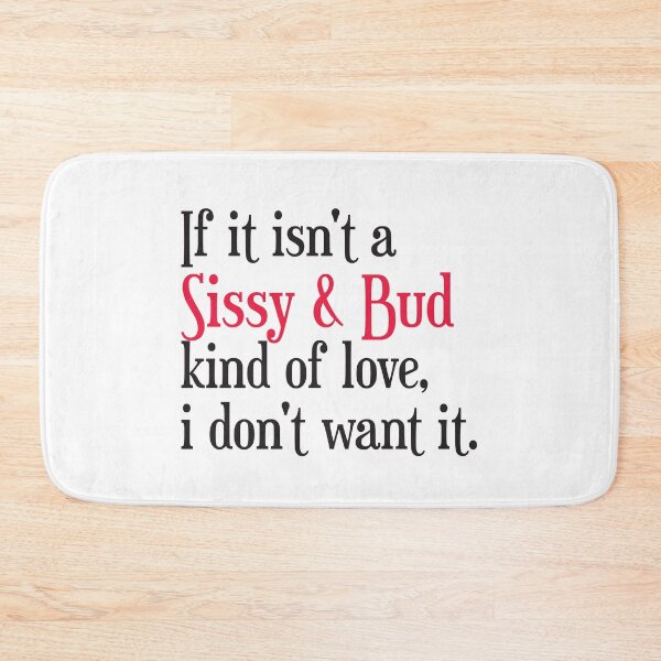 Item preview, If it isn't a Sissy & Bud kind of love. Black Red Print. Humorous designed and sold by luvmhykdesigns.