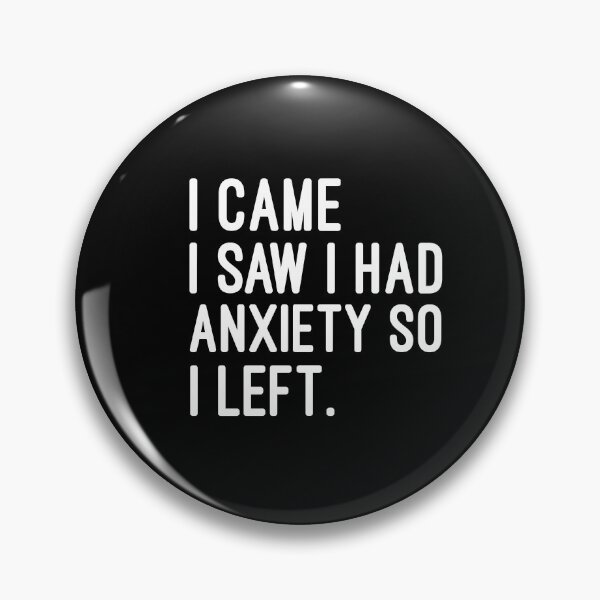Item preview, I Came I Saw I Had Anxiety So I Left. - Funny Saying Quotes Girly Womens Sassy Cute designed and sold by HarrietShop1.