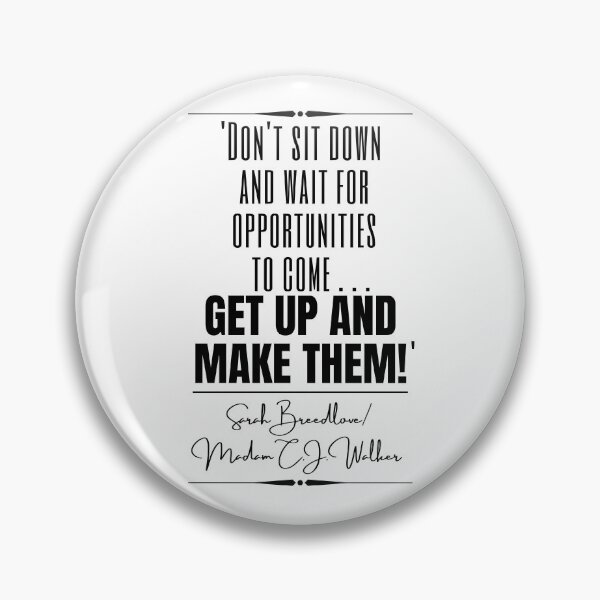 Item preview, Sarah Breedlove/ Madam C.J. Walker Motivational Historical Quote- "Don't sit down and wait for opportunities to come . . . get up and make them!" designed and sold by QuoteActually.