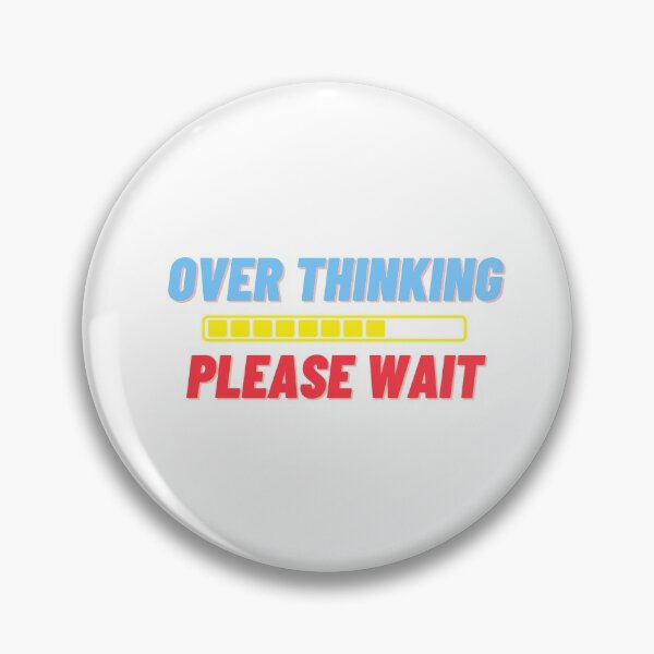 Item preview, Overthinking. Please Wait. designed and sold by flying-flamingo.