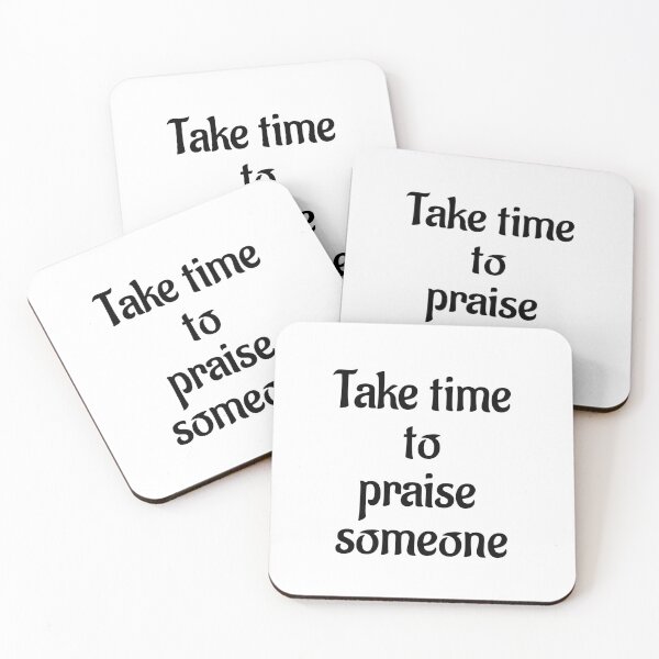 Item preview, Take Time to Praise Someone designed and sold by Twittlefish.