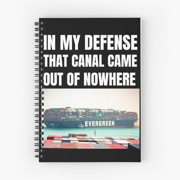 Item preview, In My Defense That Canal Came Out of Nowhere - Suez Canal - Ever Given Cargo Ship designed and sold by alancrapopod.