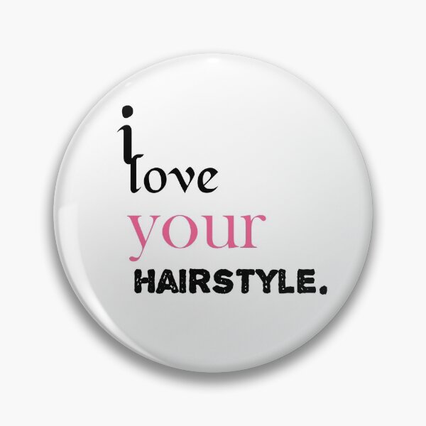 Item preview, I love Your Hairstyle. designed and sold by Zab Nom.
