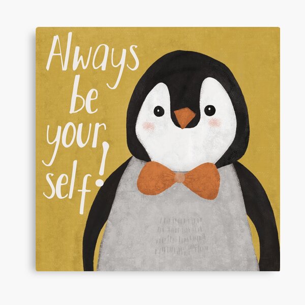 Always be yourself Brave Penguin Canvas Print