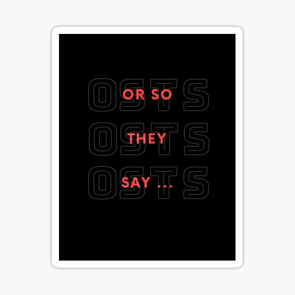 Or So They Say- gamer Sticker