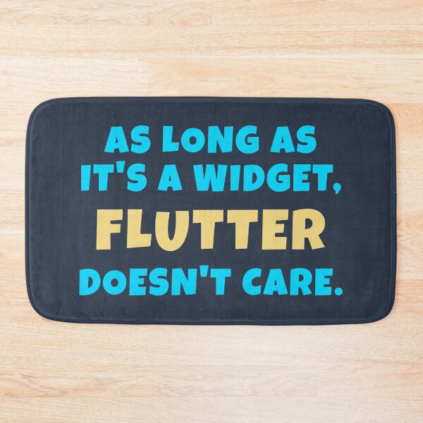 Item preview, As Long As It's A Widget, Flutter Doesn't Care designed and sold by Mechashadow.