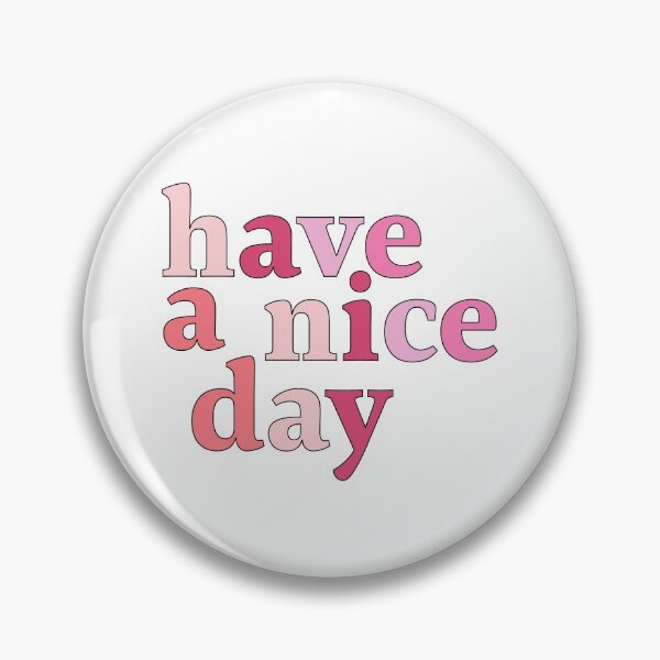 Item preview, Have A Nice Day designed and sold by AmethystMurad.