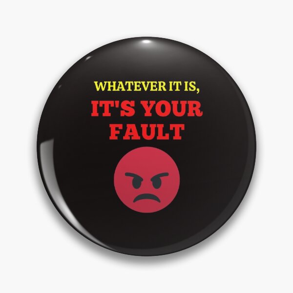 Item preview, Whatever It Is, It's Your Fault designed and sold by ProBatavian.