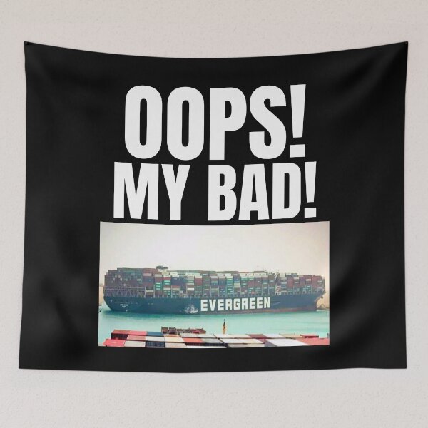 Item preview, OOPS!  MY BAD! - Ever Given Cargo Ship - Suez Canal designed and sold by alancrapopod.