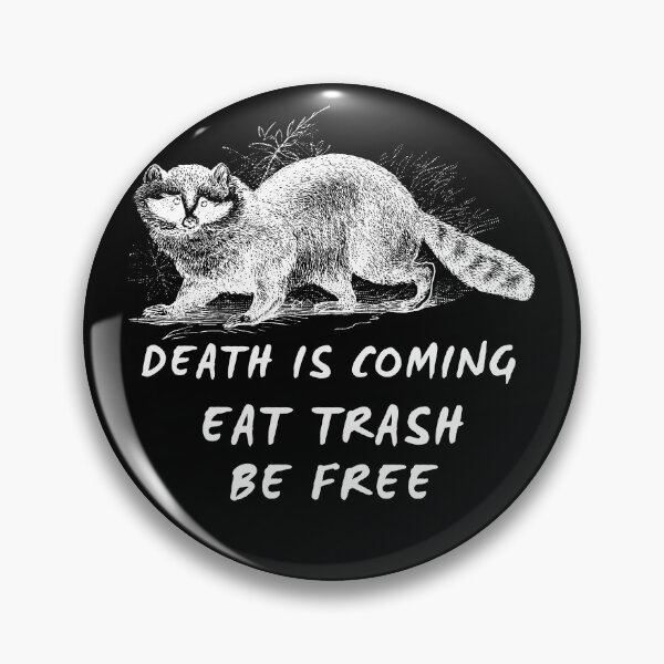 Item preview, Death Is Coming Eat Trash Be Free Raccoon designed and sold by Sujitra  Romyen.