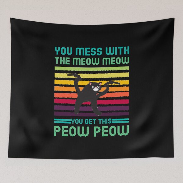 Item preview, You Mess With The Meow Meow You Get This Peow Peow designed and sold by modern-wave.