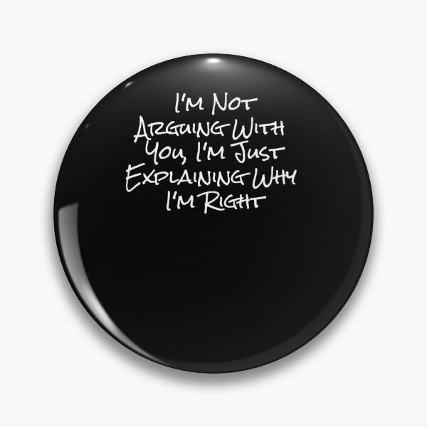 Item preview, I'm Not Arguing With You, I'm Just Explaining Why I'm Right 2 3 4 5 6 designed and sold by MLQQVEJB.